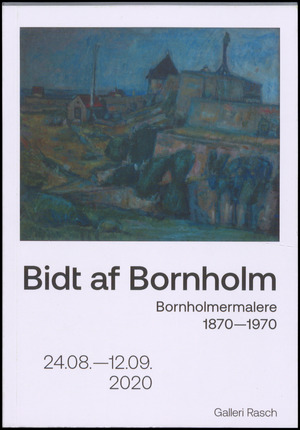 Bidt af Bornholm : Bornholmermalere 1870-1970