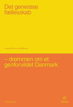 Det generøse fællesskab : drømmen om et genforvildet Danmark