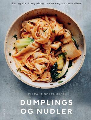 Dumplings og nudler : bao, gyoza, biang biang, ramen - og alt derimellem