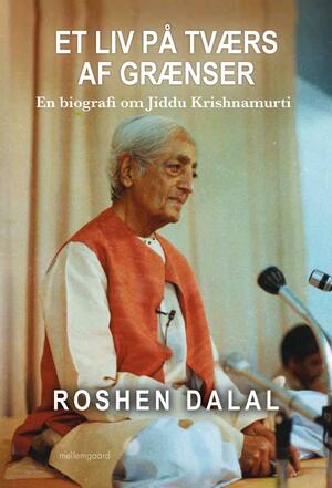 Et liv på tværs af grænser : en biografi om Jiddu Krishnamurti