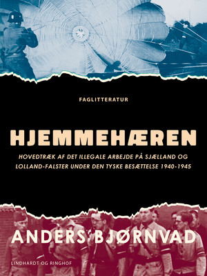 Hjemmehæren : hovedtræk af det illegale arbejde på Sjælland og Lolland-Falster under den tyske besættelse 1940-1945