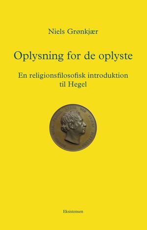 Oplysning for de oplyste : en religionsfilosofisk introduktion til Hegel