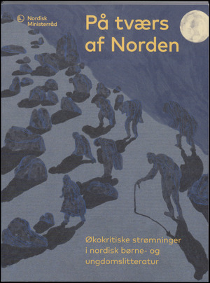 På tværs af Norden. Bind 2 : Økokritiske strømninger i nordisk børne- og ungdomslitteratur