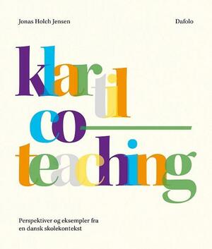 Klar til co-teaching : perspektiver og eksempler fra en dansk skolekontekst