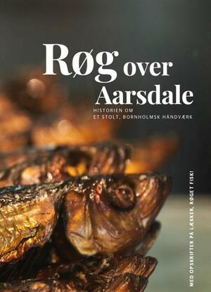 Røg over Aarsdale : historien om et stolt, Bornholmsk håndværk