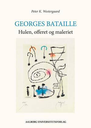 Georges Bataille : hulen, offeret og maleriet