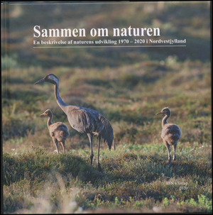 Sammen om naturen : en beskrivelse af naturens udvikling 1970-2020 i Nordvestjylland
