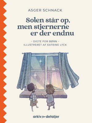 Solen står op, men stjernerne er der endnu : digte for børn