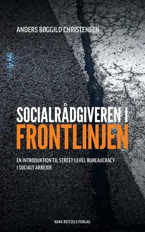 Socialrådgiveren i frontlinjen : en introduktion til street-level bureaucracy i socialt arbejde