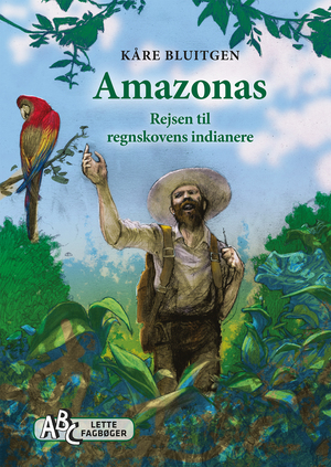 Amazonas : rejsen til regnskovens indianere