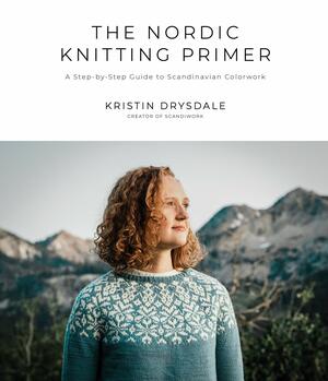 The Nordic knitting primer : a step-by-step guide to Scandinavian colorwork