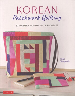Korean patchwork quilting : 37 modern bojagi style projects