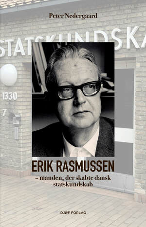 Erik Rasmussen : manden der skabte dansk statskundskab