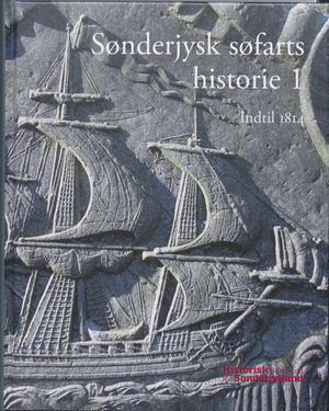 Sønderjysk søfarts historie. Bind 1 : Indtil 1814