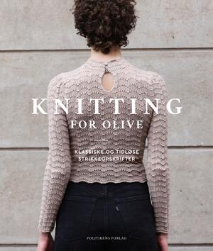 Knitting for Olive : klassiske og tidløse strikkeopskrifter