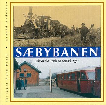 Sæbybanen : historiske træk og fortællinger : i hundredeåret for banens åbning 1899-1999