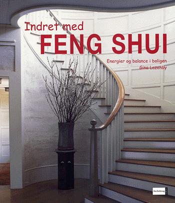 Indret med feng shui : energier og balance i boligen