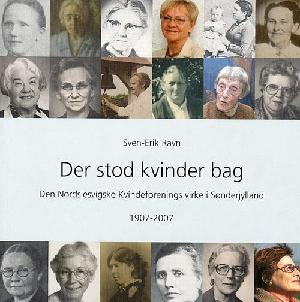 Der stod kvinder bag : Den Nordslesvigske Kvindeforenings virke i Sønderjylland 1907-2007