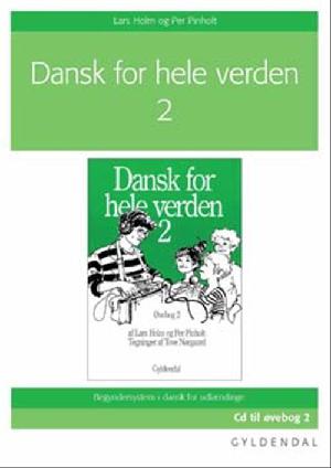 Dansk for hele verden 2 : begyndersystem i dansk for udlændinge
