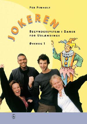 Jokeren-1 : begyndersystem i dansk for udlændinge : \grundbog 1\, øvebog 1