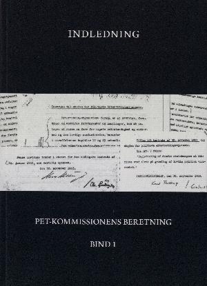 PET-Kommissionens beretning. Bind 1 : Indledning : PET-Kommissionens nedsættelse og kommissorium, grundlaget for Kommissionens beretning, hovedpunkter i stiftelsen af, reglerne for og kontrollen med PET