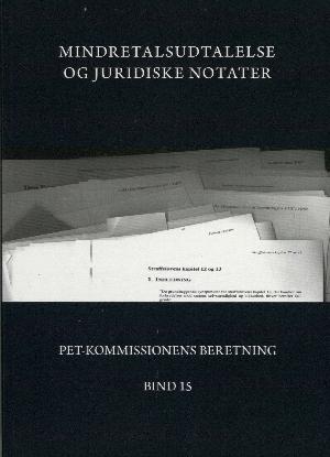 PET-Kommissionens beretning. Bind 15 : Mindretalsudtalelse og juridiske notater