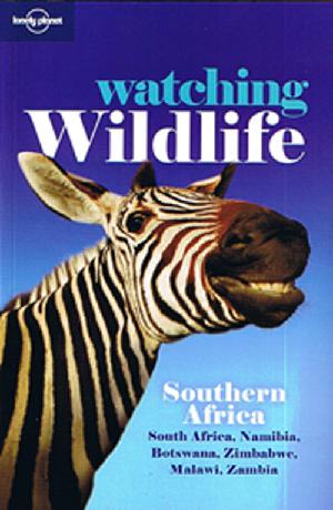 Watching wildlife Southern Africa : South Africa, Namibia, Botswana, Zimbabwe, Malawi, Zambia