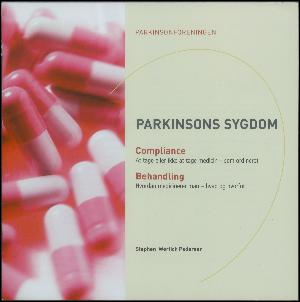 Parkinsons sygdom : compliance: at tage eller ikke at tage medicin - som ordineret : behandling: hvordan medicinerer man - hvad og hvorfor