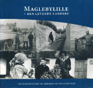 Maglebylille : den levende landsby