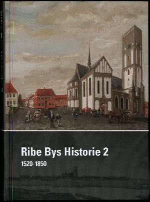 Ribe bys historie. Bind 2 : 1520-1850