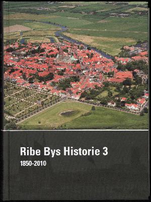 Ribe bys historie. Bind 3 : 1850-2010