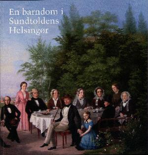 En barndom i Sundtoldens Helsingør : erindringer af Hildegard Rázga, født Lundwall, 1842-1932