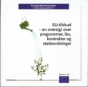 EU-tilskud : en oversigt over programmer, lån, kontrakter og støtteordninger