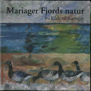 Mariager Fjords natur : fra kilde til Kattegat : set og fortolket af danske kunstnere for natur og miljø