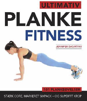 Ultimativ planke fitness: stærk core, markeret sixpack og en superfit krop