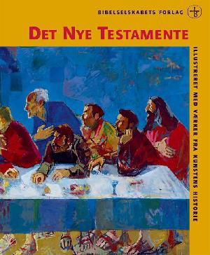 Det Nye Testamente i autoriseret oversættelse af 1992 : Illustreret med værker fra kunstens historie