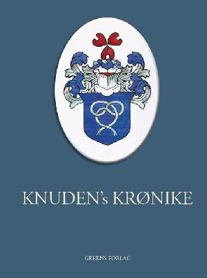 Knuden's krønike : en bog om den dansk-norske slægt Knudtzon : en række nedslag henover et kvart årtusinde i slægtens historie
