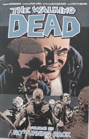 The walking dead. Volume 25 : No turning back