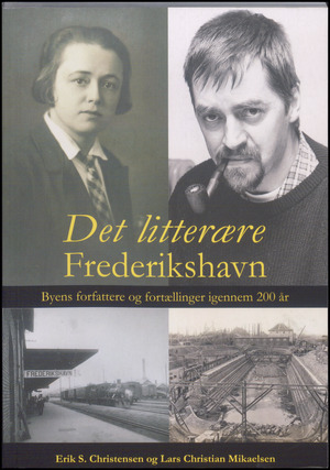 Det litterære Frederikshavn : byens forfattere og fortællinger igennem 200 år