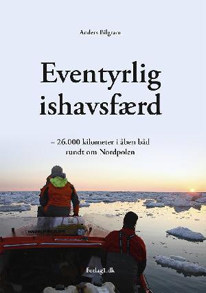 Eventyrlig ishavsfærd : 26.000 kilometer i åben båd rundt om Nordpolen