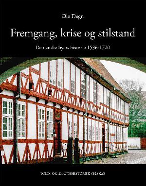 Fremgang, krise og stilstand : de danske byers historie 1536-1720