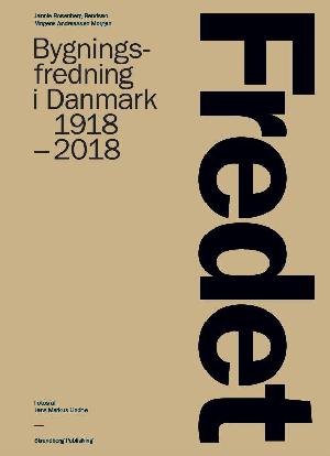 Fredet : bygningsfredning i Danmark 1918-2018