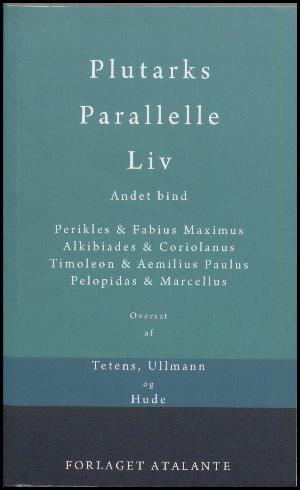 Plutarks Parallelle liv. 2. bind : Perikles & Fabius Maximus, Alkibiades & Coriolanus, Timoleon & Aemilius Paulus, Pelopidas & Marcellus