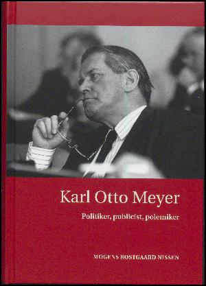 Karl Otto Meyer : politiker, publicist, polemiker