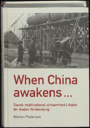 When China awakens - : dansk multinational virksomhed i Asien før Anden Verdenskrig