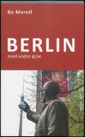 Berlin med andre øjne : en guide til kunst og arkitektur i byens offentlige og historiske rum