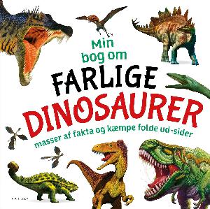 Min bog om farlige dinosaurer : masser af fakta og kæmpe folde ud-sider