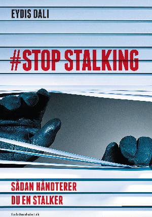 #Stop stalking : sådan håndterer du en stalker : selvbiografi