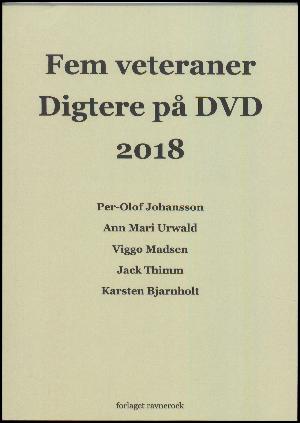 Fem veteraner - digtere på DVD 2018 : Per-Olof Johansson, Ann Mari Urwald, Viggo Madsen, Jack Thimm, Karsten Bjarnholt