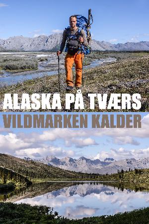 Alaska på tværs : vildmarken kalder